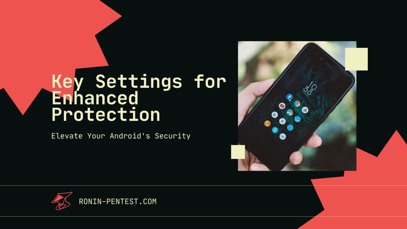 Ronin Pentest | Elevate Your Android's Security: Key Settings for Enhanced Protection